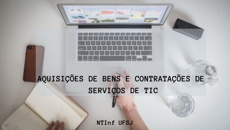 Conheça o processo de aquisições de bens e contratações de serviços de TIC